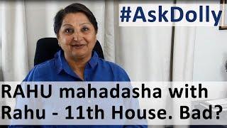 Ask Dolly: I Am Undergoing Rahu Mahadasha With Rahu In The 11th House. I Hear That's Good?