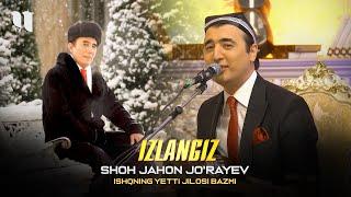 Shohjahon Jo'rayev - Izlangiz (Ishqning yetti jilosi bazmi)