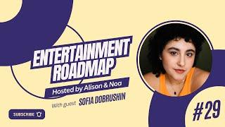 Sofia Dobrushin // Entertainment Roadmap