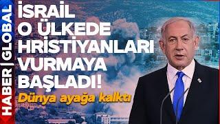 İsrail Şimdi de O Ülkede Hristiyanları Vurmaya Başladı! Dünya Ayağa Kalktı