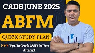 CAIIB June 2025 | ABFM Syllabus & Strategy Plan For Crack CAIIB in First Attempt | CAIIB WITH ASHOK