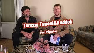 Tuncay  Tuncel & Koddok Özel Röportaj Serisi 1