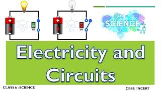 Electricity and Circuits | Class 6 : Science | CBSE / NCERT | Full Chapter Notes | Physics