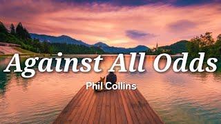 Phil Collins - Against All Odds (Lyrics)