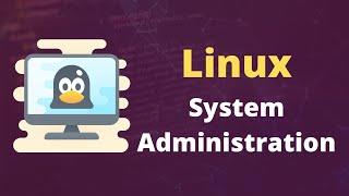 Linux System Administration Full Course