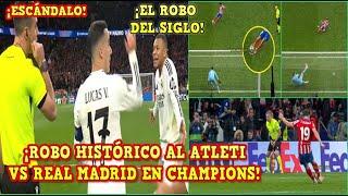¡ESCÁNDALO! ROBO HISTÓRICO al ATLETICO de MADRID vs REAL MADRID en CHAMPIONS ¡LO NUNCA ANTES VISTO!