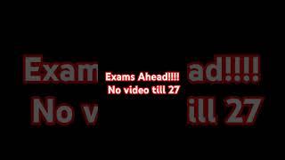 exams ahead!!!!!!