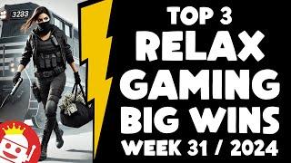  TOP 3 RELAX GAMING BIG WINS OF WEEK #31 - 2024