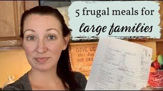 5 FRUGAL MEALS FOR LARGE FAMILIES || PRICE BREAKDOWNS || CHEAP REAL LIFE MEAL IDEAS