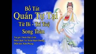 Diễn đọc: Bồ Tát Quán Tự Tại Từ Bi Trí Tuệ Song Toàn (HQ)