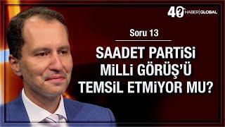 13/40 • Saadet Partisi Milli Görüşü temsil etmiyor mu?