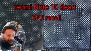 Redmi Note 10 dead Solution CPU reball cpu reballing