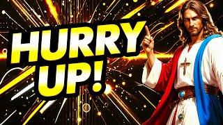 GOD SAYS:- HURRY UP! OPEN IMMEDIATELY | God Message For You Today | Gods Message Now