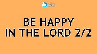 2024-10-25 Be Happy In The Lord 2 of 2 - Ed Lapiz