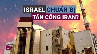 Israel lên kế hoạch chuẩn bị tấn công các cơ sở hạt nhân của Iran? | VTC Now