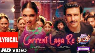 Current Laga Re (Lyrical) Cirkus | Ranveer, Deepika | Nakash Dhvani Jonita Lijo | Dj Chetas, Kumaar