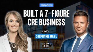 How She Built a 7-Figure Commercial Real Estate Business | Stephanie Maye