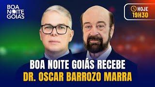 BOA NOITE GOIÁS RECEBE DR. OSCAR BARROZO MARRA | 21/11/2024