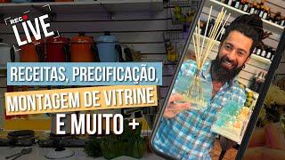 LIVE - RECEITAS, PRECIFICAÇÃO, MONTAGEM DE VITRINE E MUITO MAIS