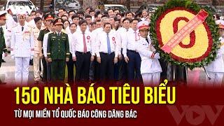 150 nhà báo tiêu biểu từ mọi miền Tổ quốc báo công dâng Bác | Báo Điện tử Tiếng nói Việt Nam (VOV)
