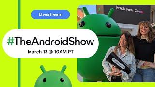 #TheAndroidShow: Multimodal for Gemini in Android Studio, the latest devices at MWC, XR and more!