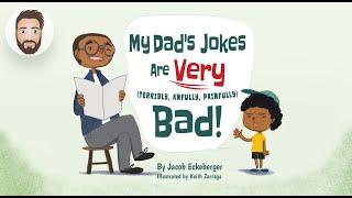 Dad Reads - My Dad's Jokes Are Very (Terribly, Awfully, Painfully) Bad! (Read Aloud)