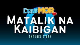 Dear MOR: "Matalik Na Kaibigan" | The Joel Story