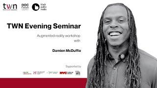 TWN Evening Seminar: Augmented Reality Workshop with Damien McDuffie