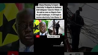 Ghana Planning To Export Electricity To Nigeria As National Grid Collapses Twice In 1 Week 