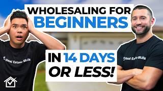 How To Start Wholesaling Real Estate For Beginners (IN 14 DAYS OR LESS)!