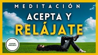 Meditacion guiada Aceptación y Relajación para libérate de la Ansiedad. Calma y Paz Inmediata.