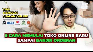 5 Step Cara Memulai Toko Online Dari 0 Sampai Bisa Banjir Orderan ! ( Tips Bisnis Online )