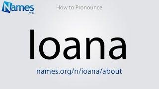 How to Pronounce Ioana