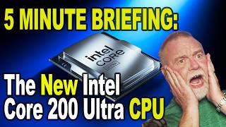 NEW Desktop CPUs!  Intel Core 200 Ultra Series - What You Need to Know in Only 5 Minutes!