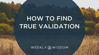 How to Find True Validation | 8-Minute Tip