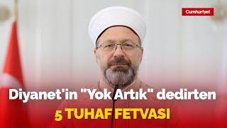 'Zamları yapan Allah'tır' fetvasının ardından Diyanet'in "Yok Artık" dedirten 5 tuhaf fetvası