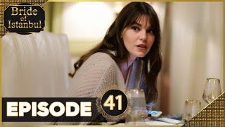 Bride of Istanbul - Episode 41 (Full Episode) | Istanbullu Gelin