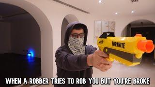 When a robber tries to rob you but you're broke