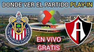 LO QUE TIENES QUE SABER DEL CHIVAS VS ATLAS | DONDE VER PARTIDO GRATIS EN VIVO CHIVAS HOY PLAY-IN