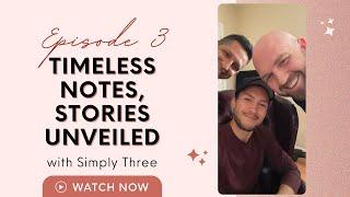 Episode 3: Timeless Notes, Stories Unveiled