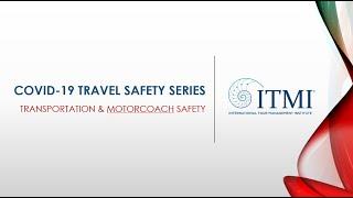 ITMI COVID19 Travel Safety Series - Transportation and Motorcoach Safety