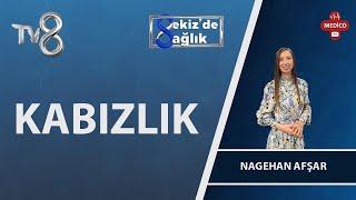 Kabızlığın Nedenleri Nelerdir? | Uzm. Dyt. Nagehan Afşar | 8'de Sağlık