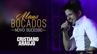 Cristiano Araújo - Maus Bocados (Oficial)