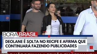 Deolane diz que continuará fazendo publicidade de empresas investigadas I Bora Brasil