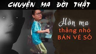 [TẬP 1881] Chuyện Ma Có Thật : HỒN MA THẰNG NHỎ BÁN VÉ SỐ