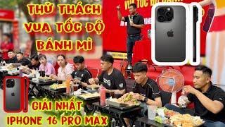 Chấn Động Cuộc Thi Vua Tốc Độ Bánh Mì Thắng Được Iphone 16 Pro Max Và Nhiều Phần Thưởng Khủng