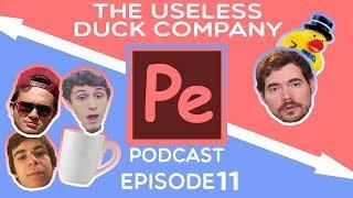 Useless Duck Company - Poorly Edited Podcast #11