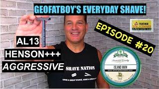 Henson AL13 Aggressive +++ Geofatboys Everyday Shave #20