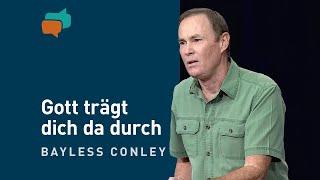 Neue Kraft schöpfen in schweren Zeiten – Bayless Conley