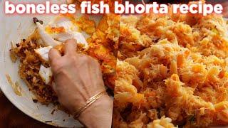 Mouthwatering fish bhorta recipe